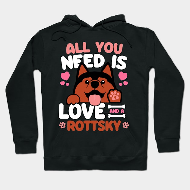 All You Need Is Love And A Rottsky Hoodie by Shopparottsky